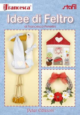 Idee di Feltro - rivista con cartamodelli e idee facili da realizzare